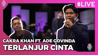 Cakra Khan Ft Ade Govinda - Terlanjur Cinta | Konser Virtual ‘Kisah 10Th Salah Tapi Baik’