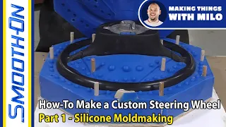 How To Make a Custom Steering Wheel: Part 1, Silicone Moldmaking