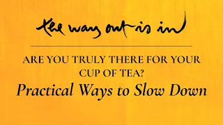 Are You Truly There for Your Cup of Tea? Practical Ways to Slow Down | TWOII podcast | Episode #6