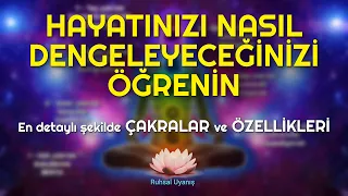 HAYATINIZI NASIL DENGELEYECEĞİNİZİ ÖĞRENİN (En detaylı şekliyle Çakralar ve Özellikleri)