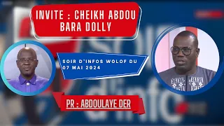 SOIR D'INFO - Wolof - Pr : Abdoulaye Der - Invité :  Cheikh Abdou Bara Dolly - 07 Mai 2024