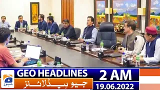 Geo News Headlines 2 AM | 19 June 2022