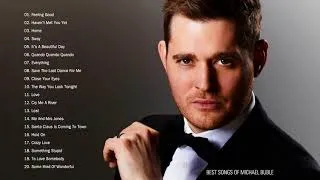 Michael Buble Greatest Hits (Full Album) Best Songs of  Michael Buble  (HQ)