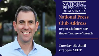 Jim Chalmers' Post Budget Address to the National Press Club of Australia