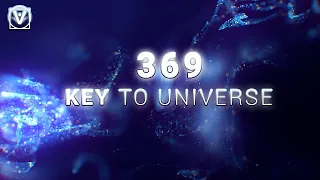 Key To Universe Nikola Tesla 369 Code Healing Music with 528 Hz ▶369 Healing Frequency Music 369 Hz