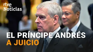 El PRÍNCIPE ANDRÉS irá a juicio por ACOSO SEXUAL en EE.UU. | RTVE Noticias