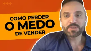 "Tenho MEDO de vender!" Saiba como PERDER sua INSEGURANÇA!