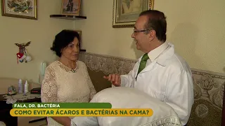 Dr. Bactéria mostra como eliminar bactérias alojadas na cama