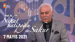 Nihat Hatipoğlu ile Sahur - 7 Mayıs 2021