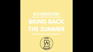 Bring Back The Summer (Alex Bamford Remix)