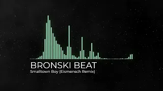 BRONSKI BEAT - Smalltown Boy (Eismensch Remix)
