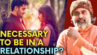 Is it necessary to be in a relationship? || Acharya Prashant