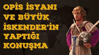 OPİS İSYANI ve BÜYÜK İSKENDER'İN Yaptığı Konuşma ||  Tarihin En Etkili Konuşmalarından