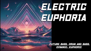 Electric Euphoria (Future Bass, Drum and Bass, Dynamic, Euphoric)