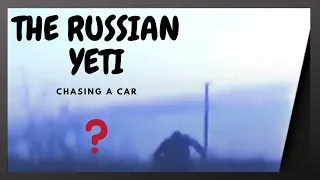 The Yeti / Bigfoot chasing down a car in Russia