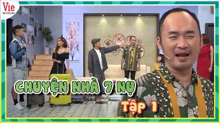 CHUYỆN NHÀ 7 NỤ #1 | GIA ĐÌNH "SUM HỌP" SAU SỰ CỐ BÍ ẨN CỦA TIẾN LUẬT KHIẾN LÂM VỸ DẠ ĐIÊU ĐỨNG