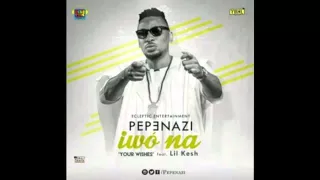 MUSIC: Pepenazi ft Lil kesh – Iwo na (Your Wish)