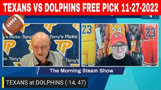Houston Texans vs Miami Dolphins 11/27/2022 Week 12 FREE NFL Expert Predictions on Morning Steam