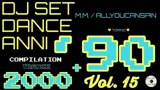 Dance Hits of the 90s and 2000s Vol. 15 - ANNI '90 + 2000 v Vol 15 Dj Set - Dance Años 90 + 2000