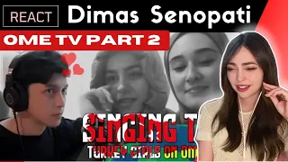 Reacting to Dimas Senopati - SINGING TO TURKEY GIRLS ON OME TV !!! PART 2