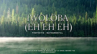 IWOLOBA (EH EH EH) CHANT/ PROPHETIC WORSHIP INSTRUMENTAL / ESTHER OJI/ MEDITATION MUSIC