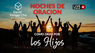 🔥 ORACIÓN POR LOS HIJOS | NOCHES DE ORACION | Ps. Carlos Anzola