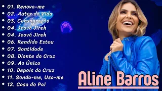 Ao Único, Jeová Jireh,...Aline Barros || Louvores de adoração: músicas gospel 2024