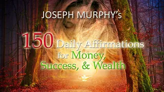 150 Positive Affirmations for Money, Wealth & Success from JOSEPH MURPHY!