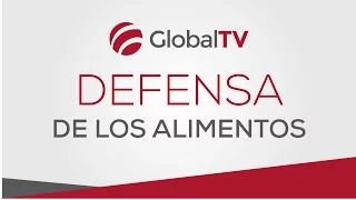 Defensa de los alimentos #GlobalTV