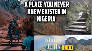 A trip to IDANRE HILLS A place you never knew existed in Nigeria/ Ondo