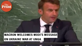 'PM Modi was right when he said that time is not for war,' says French President Macron at UNGA