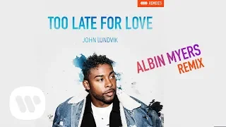 John Lundvik - Too Late For Love (Albin Myers Remix) [Official Audio]