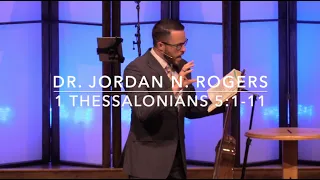 Instructions for the End-Times 1 Thessalonians 5:1-11 (5.31.20) - Dr. Jordan N. Rogers