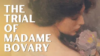 Madame Bovary & The Trial of Gustave Flaubert