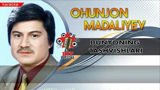 Ohunjon Madaliyev -  Dunyoning tashvishlari karaoke (minus)