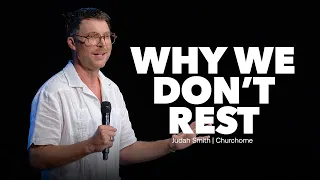 Why We Don't Rest | Judah Smith