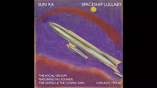 Sun Ra - Spaceship Lullaby - Chicago 1954-60 [FULL ALBUM]