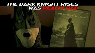 THE DARK KNIGHT RISES - WHY WAS IT SO BAD? LET ME EXPLAIN