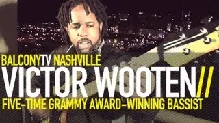 VICTOR WOOTEN - YOU CAN'T HOLD NO GROOVE IF YOU AIN'T GOT NO POCKET (BalconyTV)