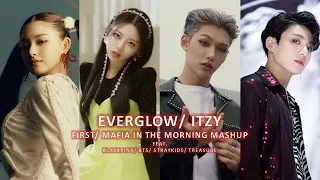 EVERGLOW/ ITZY - FIRST/ MAFIA IN THE MORNING MASHUP FT. BLACKPINK, BTS, STRAY KIDS, TREASURE