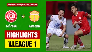 Highlights: Thể Công Viettel - Nam Định | Xoay chuyển đáng kinh ngạc, sẩy chân kịch tính ở Hàng Đẫy