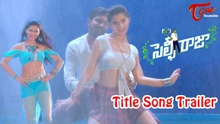 Selfie Raja Movie Song Trailer | Allari Naresh, Sakshi Chowdhary, Kamna Ranawat