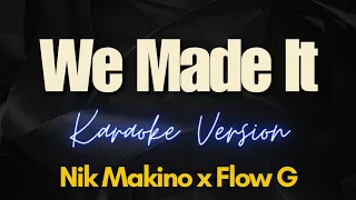 WE MADE IT - Nik Makino x Flow G (Karaoke)