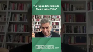 Daniel Coronell: "La fugaz detención de Álvaro Uribe Vélez" #shorts