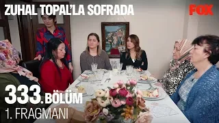 Zuhal Topal'la Sofrada 333. Bölüm 1. Fragmanı