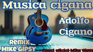 MUSICA CIGANA - ADOLFO CIGANO REMIX MIKE GIPSY #musicacigana #portugal #españa