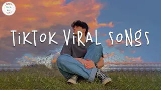 Tiktok viral songs â˜€ï¸� Best tiktok songs ~ Trending tiktok songs 2023