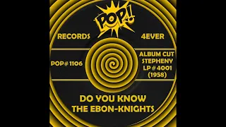 DO YOU KNOW, The Ebon-Knights, (Stepheny LP #4001) 1958