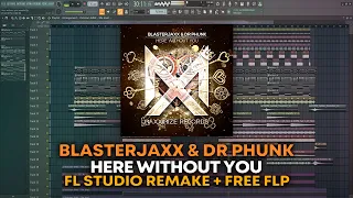 Blasterjaxx & Dr Phunk - Here Without You [FL Studio Remake + FREE FLP]