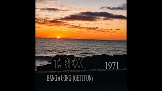 T REX    "BANG A GONG  (GET IT ON)"